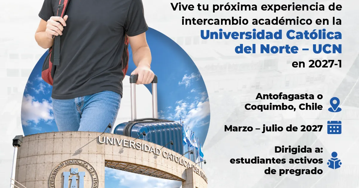 Convocatoria de movilidad internacional con la Universidad Católica del Norte, Chile 2027-1