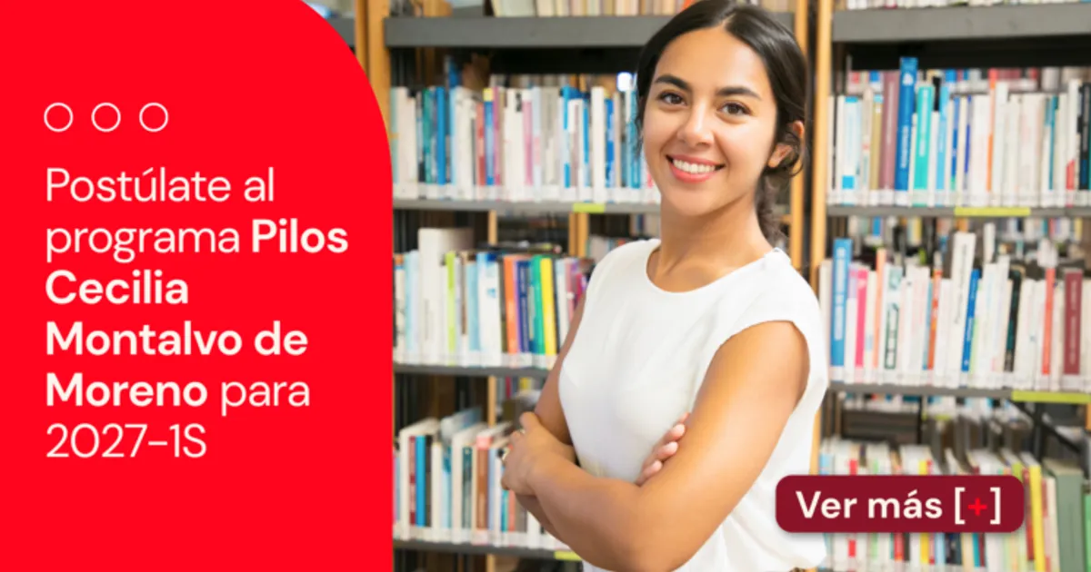 ¡Ey, pilo! Postúlate al programa Cecilia Montalvo de Moreno para 2027-1S