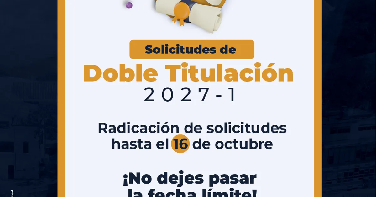 Radicación de solicitudes de Doble Titulación para el periodo 2027-1